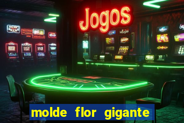 molde flor gigante de organza